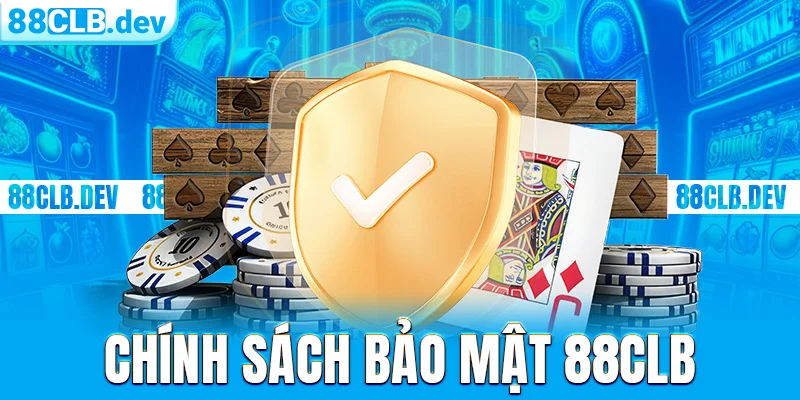 Chính sách bảo mật 88clb